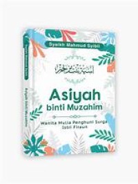 Asiyah Binti Muzahim wanita Mulia Penghuni Surga Istri Firaun