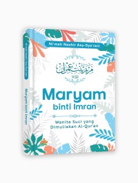 Maryam  Binti imran Wanita suci yang dimuliakan Alquran